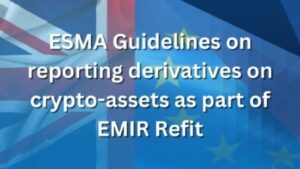 EMIR Refit is expanding scope of derivatives reporting and now includes Crypto derivatives reporting.